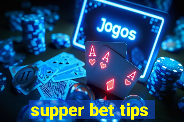 supper bet tips