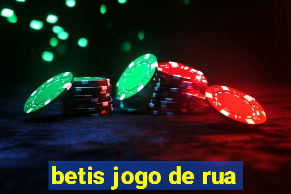 betis jogo de rua