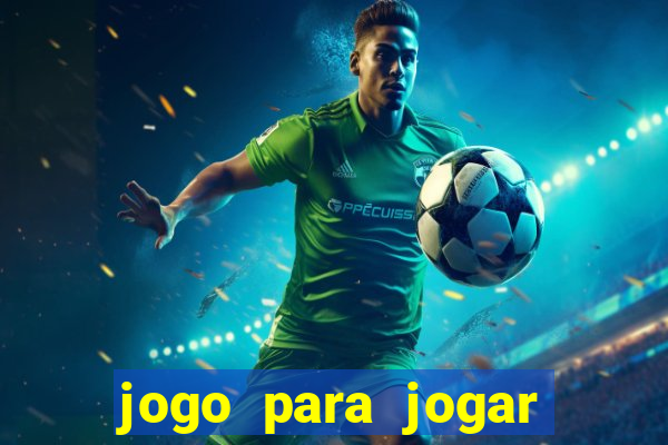 jogo para jogar para ganhar dinheiro