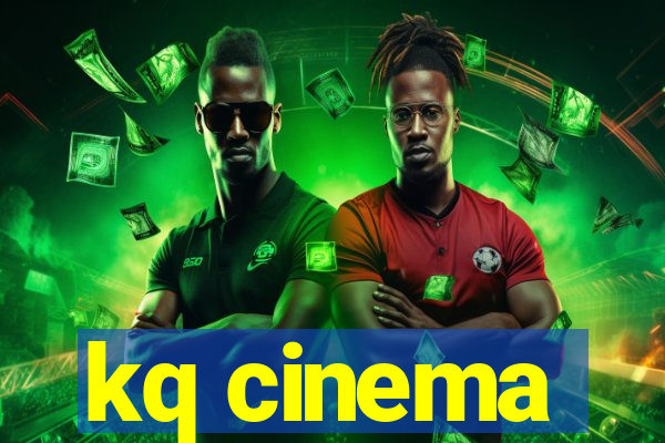 kq cinema