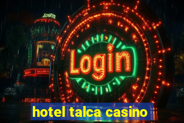 hotel talca casino