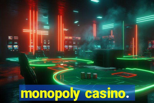 monopoly casino.