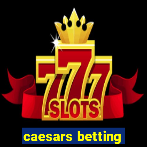 caesars betting