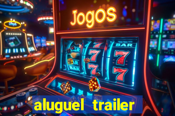 aluguel trailer porto alegre