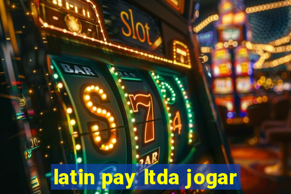 latin pay ltda jogar