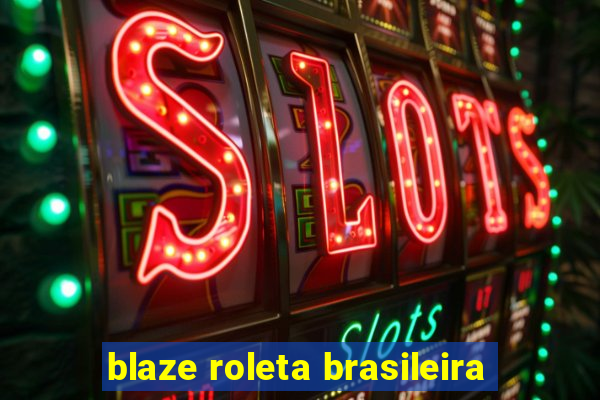 blaze roleta brasileira