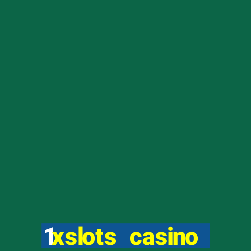 1xslots casino регистрация отзывы 2021