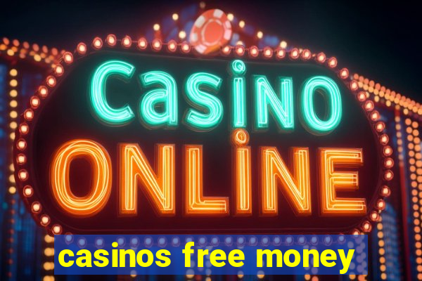 casinos free money