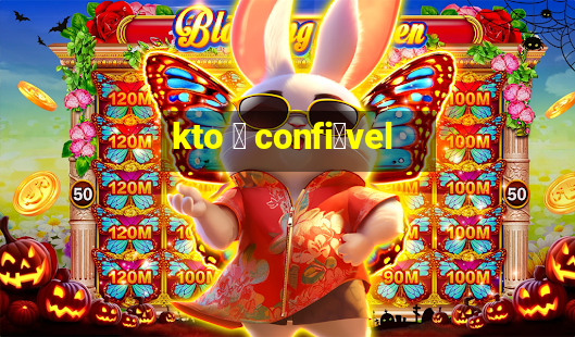 kto 茅 confi谩vel