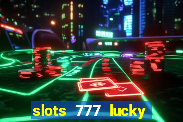 slots 777 lucky spin casino