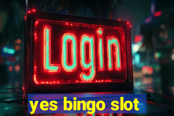 yes bingo slot