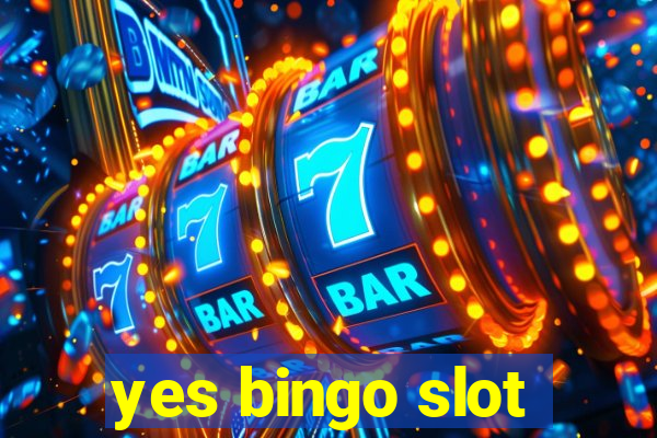 yes bingo slot