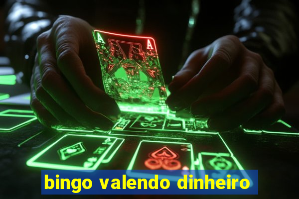 bingo valendo dinheiro