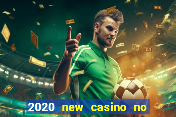 2020 new casino no deposit bonus