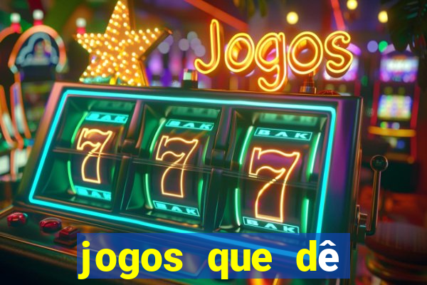 jogos que dê dinheiro de verdade