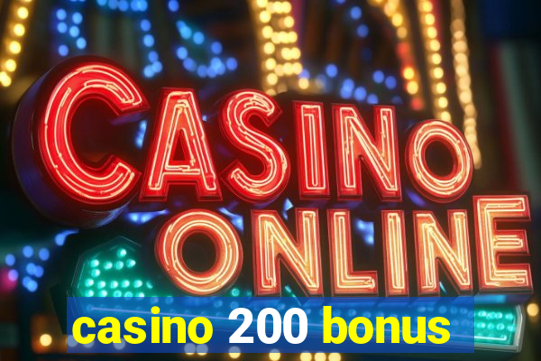 casino 200 bonus