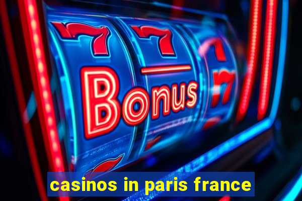 casinos in paris france