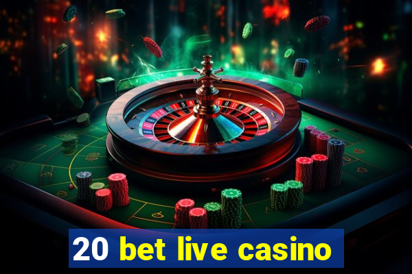 20 bet live casino